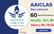 AAICLAS Recruitment 2023 – Opening for 60 Security Screener Posts | Apply Online