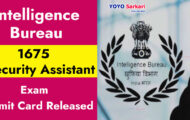 Intelligence Bureau Recruitment 2023 – 1675 Security Assistant Tier II Exam Admit Card Released