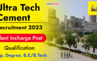 Ultra Tech Cement Recruitment 2023 – Opening for Various Plant Incharge Posts | Walk-in-Interview