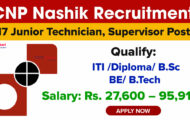 CNP Nashik Recruitment 2023 – Opening for 117 Junior Technician, Supervisor Posts | Apply Online